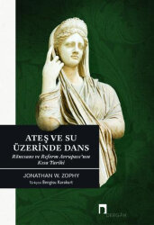 Ateş ve Su Üzerine Dans Rönesans ve Reform Avrupası'nın Kısa Tarihi - 1