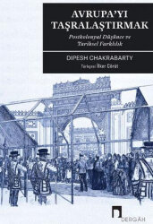 Avrupa'yı Taşralaştırmak –Postkolonyal Düşünce ve Tarihsel Farklılık- - 1