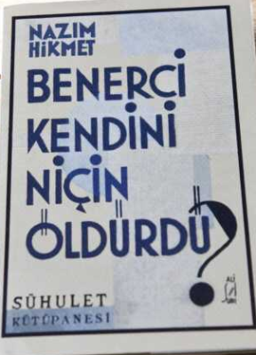 Benerci Kendini Niçin Öldürdü - Nazım Hikmet (ilk basım) - 1