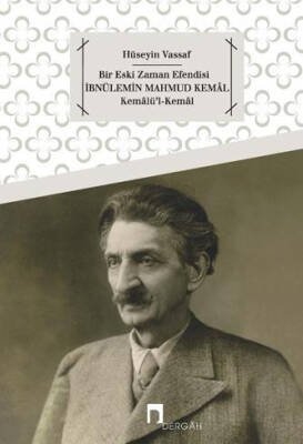 Bir Eski Zaman Efendisi İbnülemin Mahmud Kemâl Kemâlü'l-Kemâl - 1