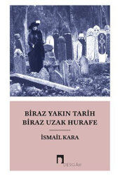 Biraz Yakın Tarih Biraz Uzak Hurafe - 1