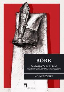 Börk Bir Başlığın Tarihî-Etimolojik Serüveni ve Edirne'deki
Börklü Mezar Taşları - 1