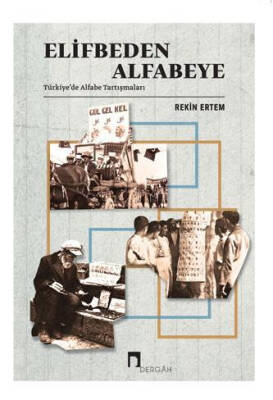 Elifbeden Alfabeye: Türkiye'de Alfabe Tartışmaları - 1
