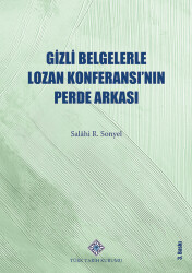 Gizli Belgelerle Lozan Konferansı'nın Perde Arkası - 1