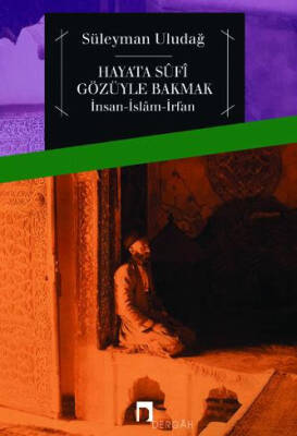 Hayata Sûfî Gözüyle Bakmak İnsan-İslâm-İrfan - 1