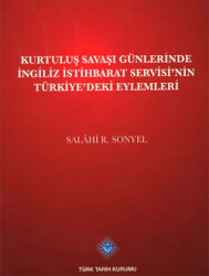 Kurtuluş Savaşı Günlerinde İngiliz İstihbarat Servisi'nin Türkiye'deki Eylemleri - 1