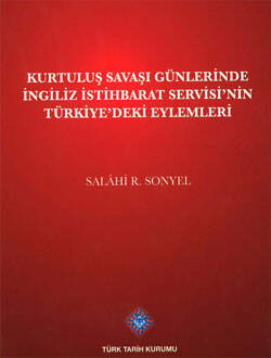 Kurtuluş Savaşı Günlerinde İngiliz İstihbarat Servisi'nin Türkiye'deki Eylemleri - 1