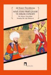 Mâşî-zâde Fikrî Çelebi ve Ebkâr-ı Efkâr'ı
On Altıncı Yüzyıldan Sıradışı Bir Aşk Hikâyesi - 1