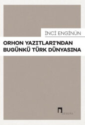 Orhon Yazıtları'ndan Bugünkü Türk Dünyasına - 1