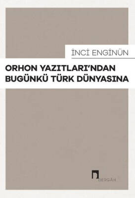 Orhon Yazıtları'ndan Bugünkü Türk Dünyasına - 1