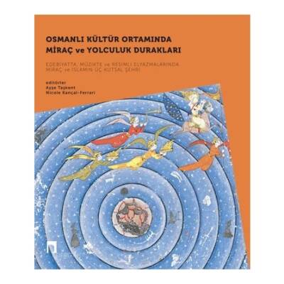 Osmanlı Kültür Ortamında Miraç ve Yolculuk Durakları
Edebiyatta, Müzikte ve Resimli Elyazmalarında Miraç ve İslamın
Üç Kutsal Şehri – 1. Cilt - 1