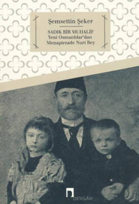 Sadık Bir Muhalif Yeni Osmanlılar'dan Menapirzade Nuri Bey - 1