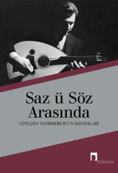 Saz ü Söz Arasında / Cinuçen Tanrıkorur'un Hatıraları - 1