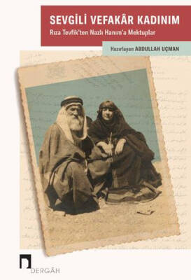Sevgili Vefakâr Kadınım: Rıza Tevfik'ten Nazlı Hanım'a Mektuplar - 1