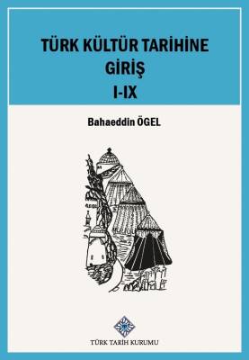 Türk Kültür Tarihine Giriş: I-IX.Cilt (Takım)- Bahaeddin Ögel - 1
