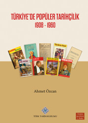 Türkiye'de Popüler Tarihçilik 1908 - 1960 - 1