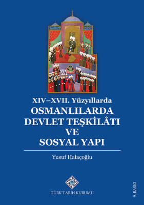 XIV-XVII. Yüzyıllarda Osmanlılarda Devlet Teşkilâtı ve Sosyal Yapı - 1